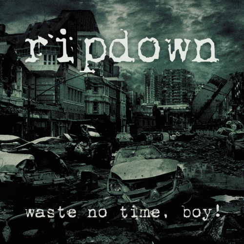 Ripdown : Waste No Time Boy